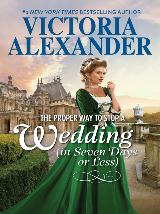 Title details for The Proper Way to Stop a Wedding (In Seven Days Or Less) by Victoria Alexander - Available